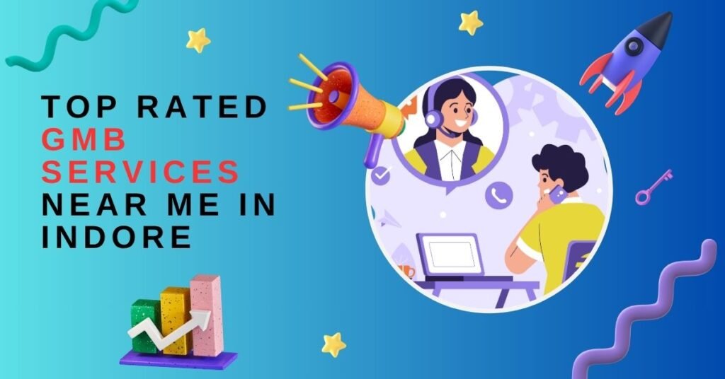 Top Rated GMB Services Near Me In Indore